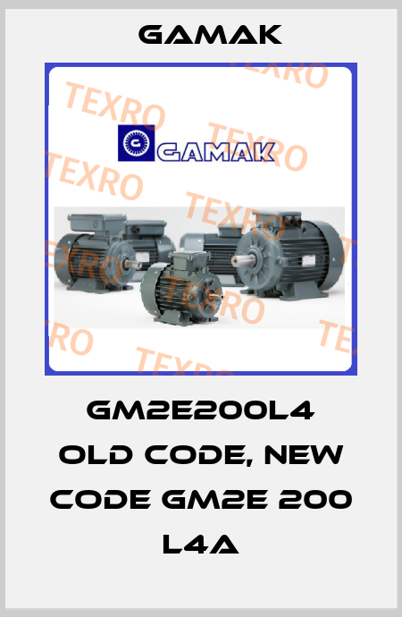 GM2E200L4 old code, new code GM2E 200 L4A Gamak