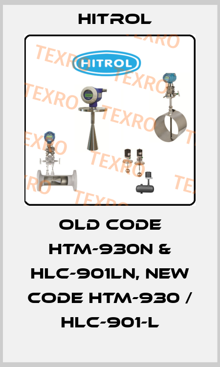 old code HTM-930N & HLC-901LN, new code HTM-930 / HLC-901-L Hitrol