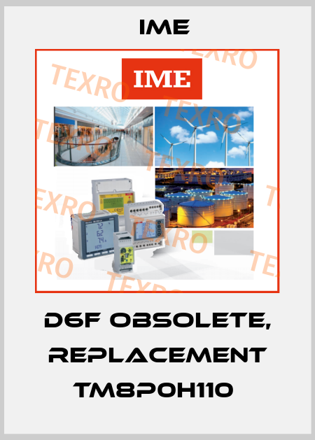 D6F obsolete, replacement TM8P0H110  Ime