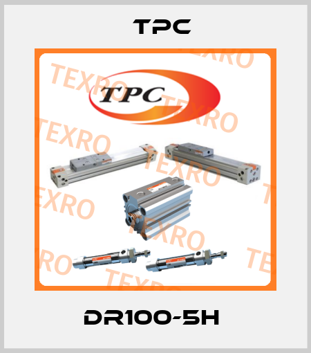 DR100-5H  TPC
