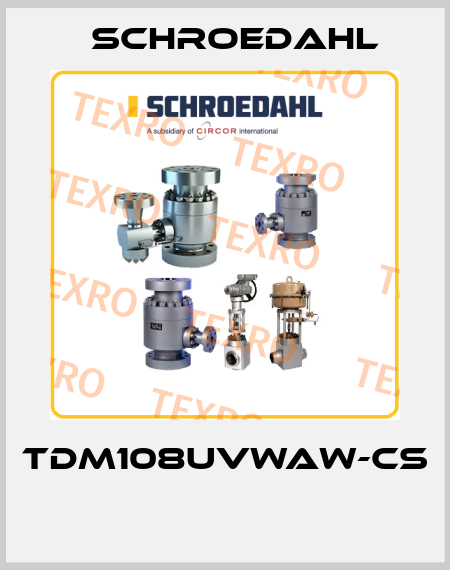 TDM108UVWAW-CS  Schroedahl