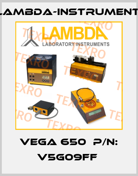 Vega 650  P/N: V5G09FF  lambda-instruments