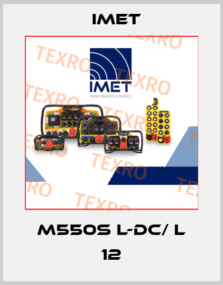 M550S L-DC/ L 12 IMET