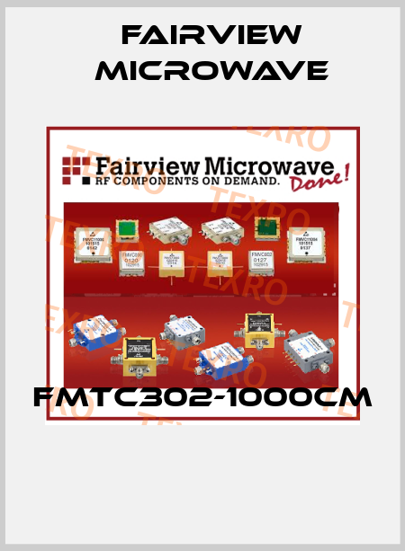 FMTC302-1000CM  Fairview Microwave