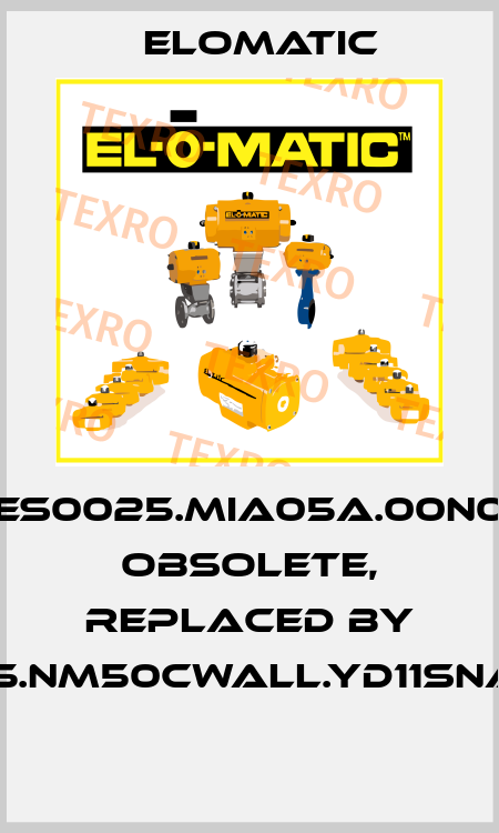 ES0025.MIA05A.00N0 obsolete, replaced by FS0025.NM50CWALL.YD11SNA.00XX  Elomatic