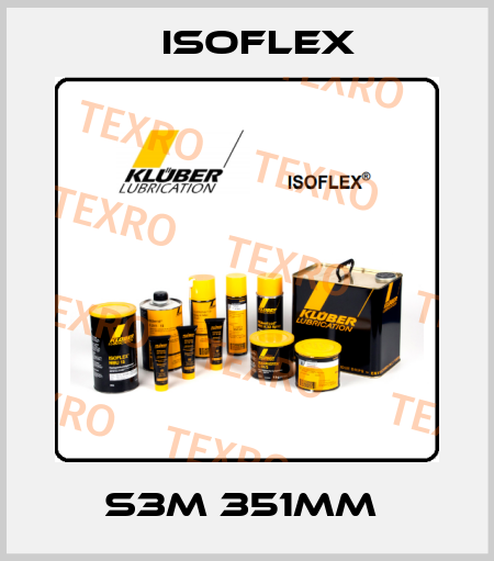 s3m 351mm  Isoflex