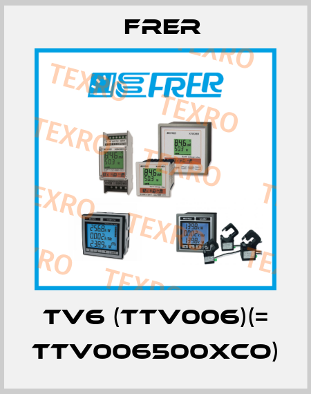 TV6 (TTV006)(= TTV006500XCO) FRER