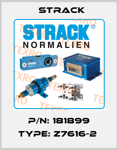 P/N: 181899 Type: Z7616-2  Strack