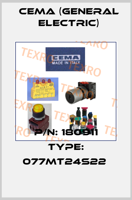 P/N: 180911 Type: 077MT24S22  Cema (General Electric)