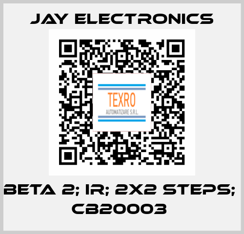 BETA 2; IR; 2x2 steps;  CB20003  JAY ELECTRONICS