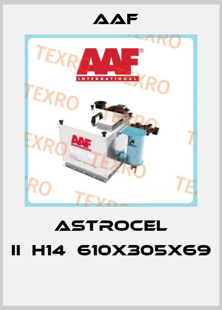 ASTROCEL II	H14	610X305X69  AAF