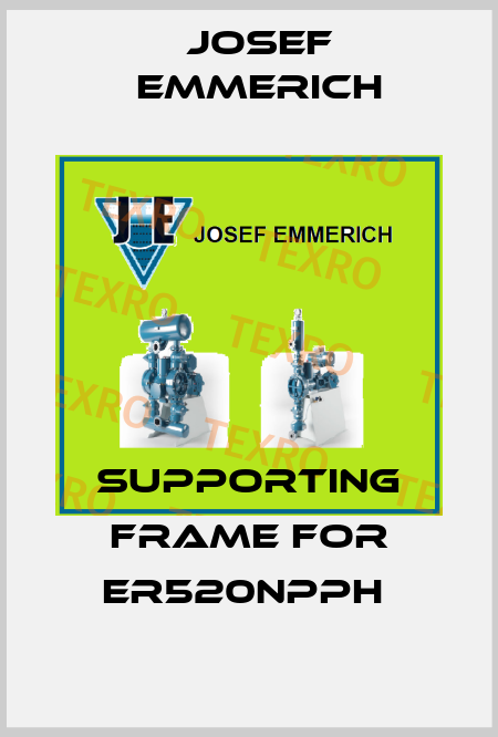 Supporting frame for ER520NPPH  Josef Emmerich