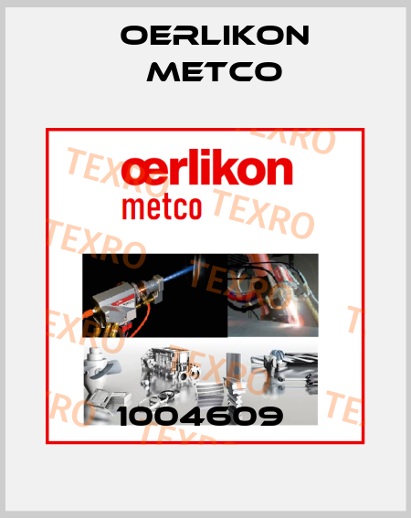 1004609  Oerlikon Metco
