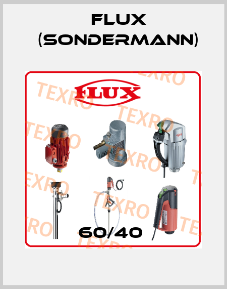 60/40  Flux (Sondermann)