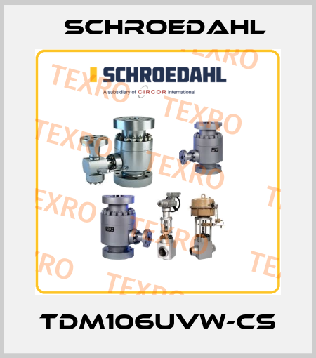 TDM106UVW-CS Schroedahl