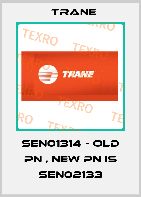 SEN01314 - old PN , new PN is SEN02133 Trane