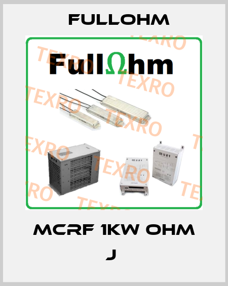 MCRF 1KW OHM J  Fullohm