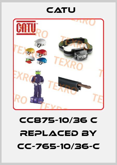 CC875-10/36 C replaced by CC-765-10/36-C Catu
