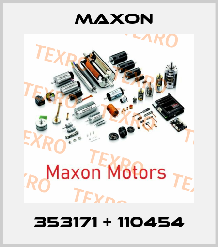353171 + 110454 Maxon