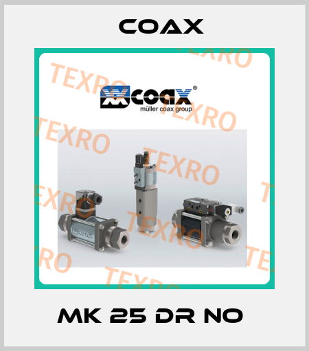 MK 25 DR NO  Coax