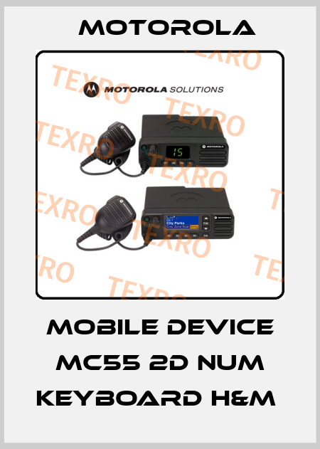 MOBILE DEVICE MC55 2D NUM KEYBOARD H&M  Motorola