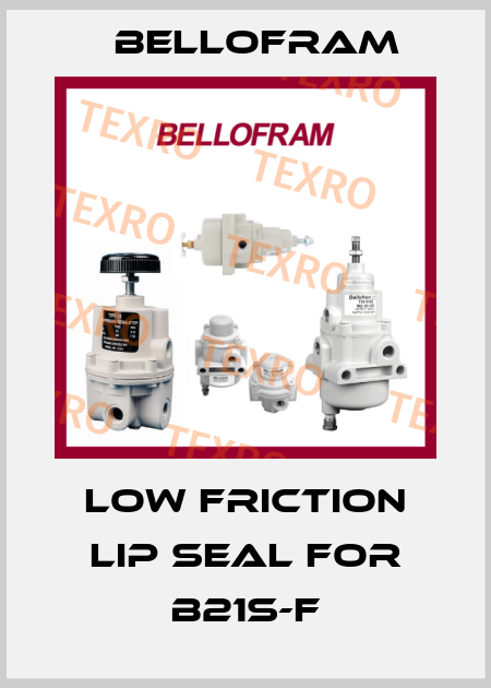 LOW FRICTION LIP SEAL for B21S-F Bellofram