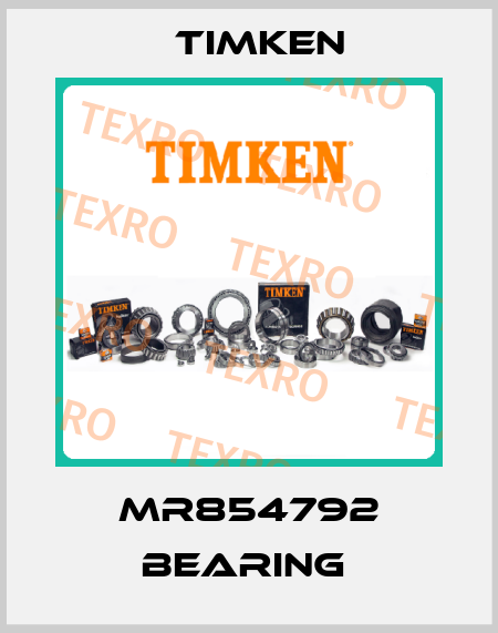 MR854792 BEARING  Timken