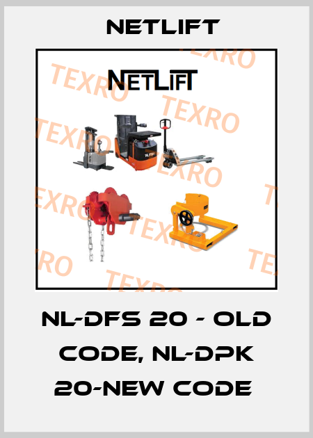 NL-DFS 20 - old code, NL-DPK 20-new code  Netlift