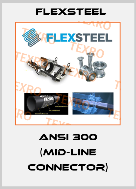 ANSI 300 (MID-LINE CONNECTOR) Flexsteel