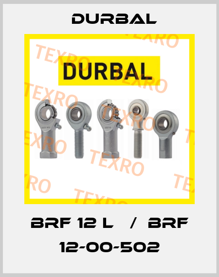 BRF 12 L   /  BRF 12-00-502 Durbal