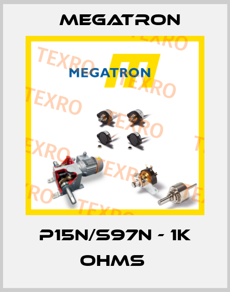 P15N/S97N - 1K OHMS  Megatron