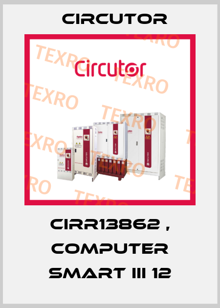 CIRR13862 , computer Smart III 12 Circutor