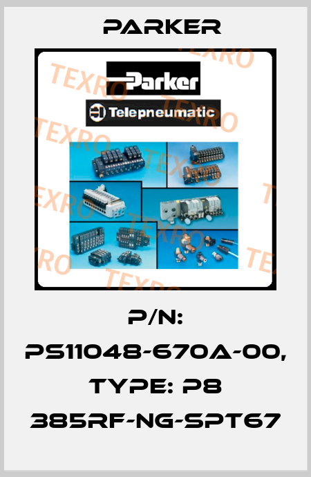 P/N: PS11048-670A-00, Type: P8 385RF-NG-SPT67 Parker