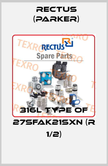 316L type of 27SFAK21SXN (R 1/2) Rectus (Parker)