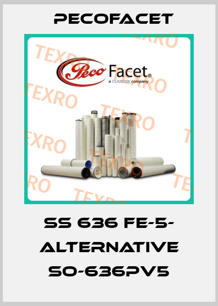SS 636 FE-5- ALTERNATIVE SO-636PV5 PECOFacet