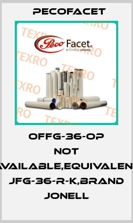 OFFG-36-OP not available,equivalent JFG-36-R-K,brand Jonell PECOFacet