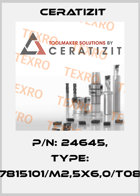 P/N: 24645, Type: 7815101/M2,5X6,0/T08 Ceratizit
