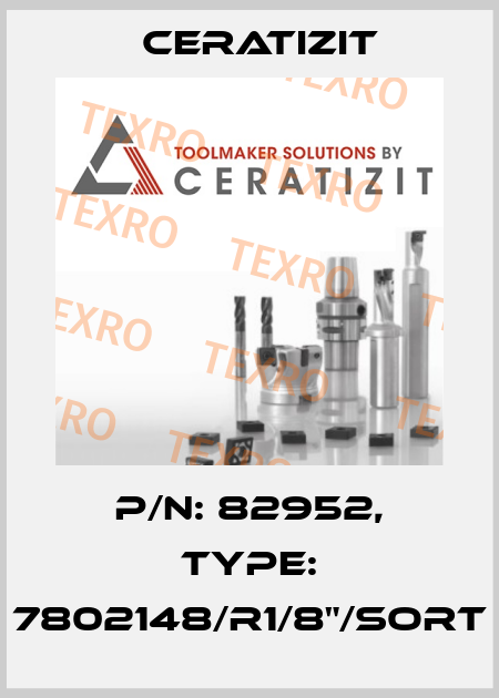 P/N: 82952, Type: 7802148/R1/8"/SORT Ceratizit