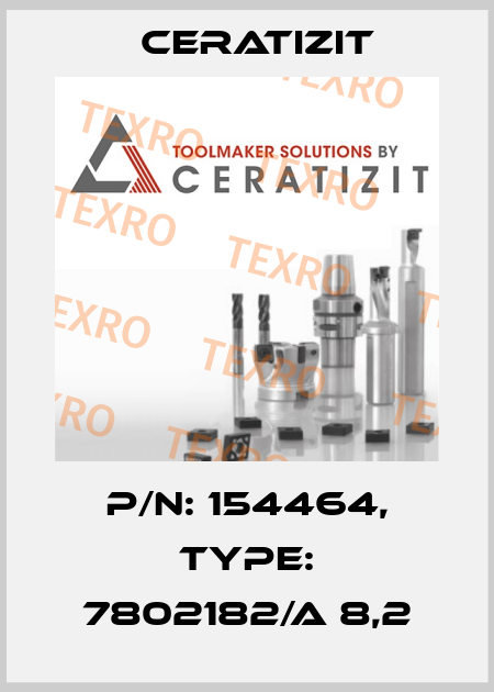 P/N: 154464, Type: 7802182/A 8,2 Ceratizit