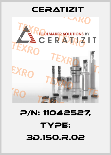 P/N: 11042527, Type: 3D.150.R.02 Ceratizit