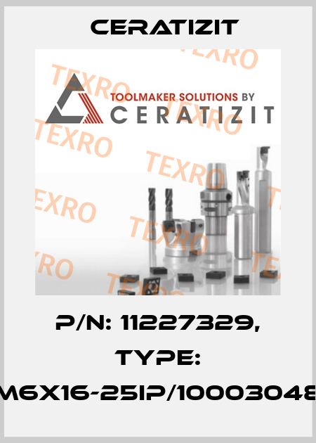P/N: 11227329, Type: M6X16-25IP/10003048 Ceratizit