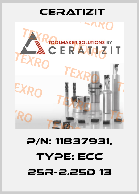 P/N: 11837931, Type: ECC 25R-2.25D 13 Ceratizit