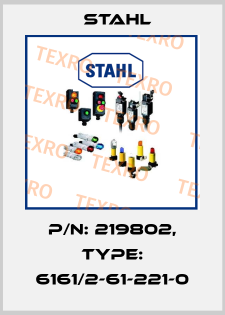 P/N: 219802, Type: 6161/2-61-221-0 Stahl