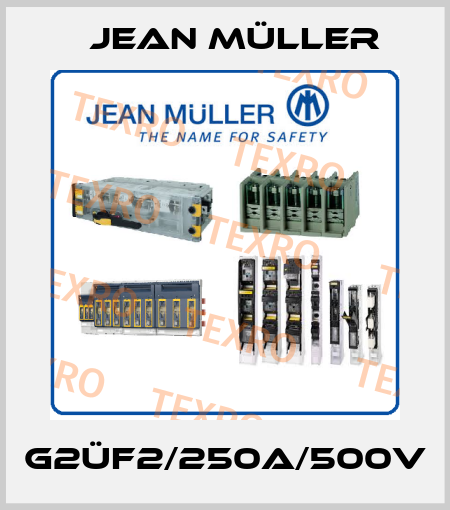 G2üF2/250A/500V Jean Müller
