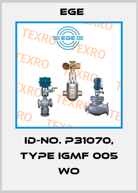 Id-No. P31070, Type IGMF 005 WO Ege