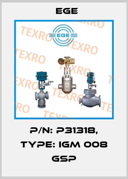 p/n: P31318, Type: IGM 008 GSP Ege