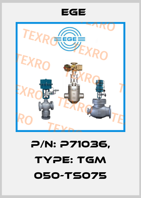 p/n: P71036, Type: TGM 050-TS075 Ege