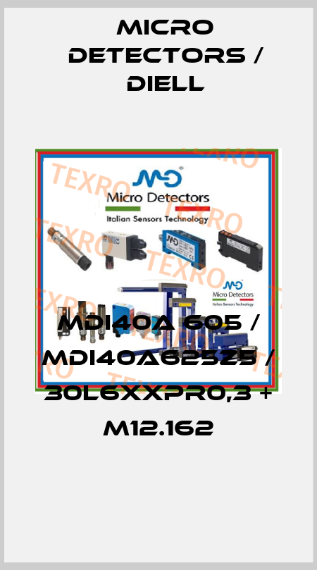 MDI40A 605 / MDI40A625Z5 / 30L6XXPR0,3 + M12.162
 Micro Detectors / Diell
