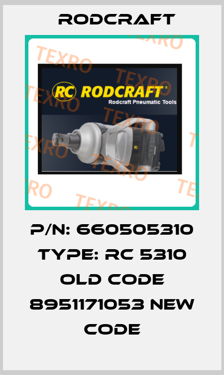 P/N: 660505310 Type: RC 5310 old code 8951171053 new code Rodcraft