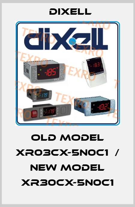 old model XR03CX-5N0C1  / new model XR30CX-5N0C1 Dixell